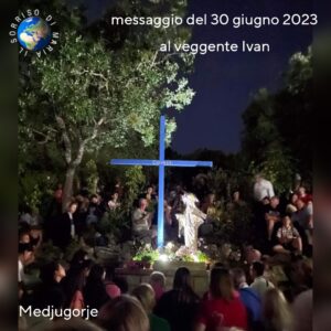 Medjugorje: messaggio ad Ivan del 30 giugno 2023 alla Croce Blu 