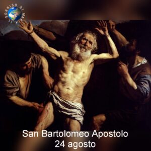 SAN BARTOLOMEO APOSTOLO - 24 AGOSTO 