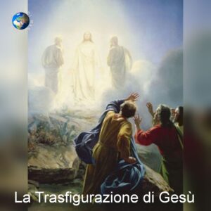 QUARESIMA: TRASFIGURAZIONE DI GESÙ 