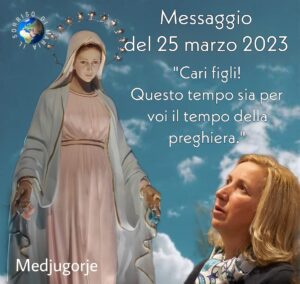 Medjugorje: messaggio del 25 Marzo 2023 a marjia