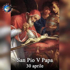 San Pio V Papa - 30 Aprile