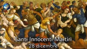 SANTI INNOCENTI MARTIRI - 28 dicembre